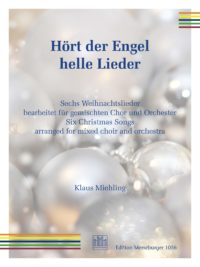 Hört der Engel helle Lieder: Sechs Weihnachtslieder bearbeitet für