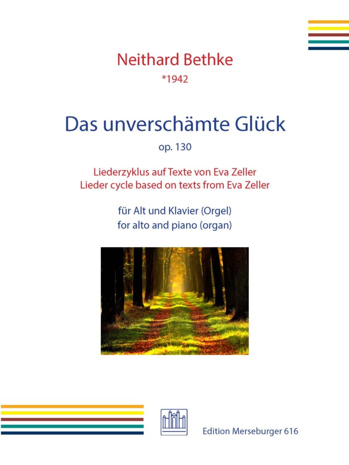 Das unverschämte Glück op. 130.  Liederzyklus auf Texte von Eva Zeller für Alt und Klavier (Orgel)